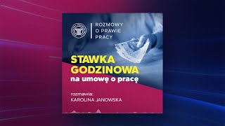 Stawka godzinowa na umowę o pracę rozmawia Karolina Janowska [upl. by Ellan]