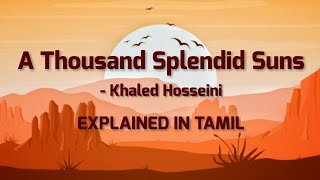 A THOUSAND SPLENDID SUNS by Khaled Hosseini summary in Tamil  South Asian Literature  Novel notes [upl. by Jenny]