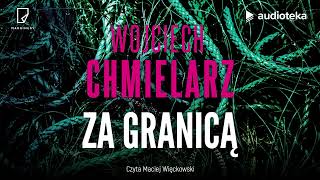 quotZa granicąquot Wojciech Chmielarz  audiobook [upl. by Atiras]