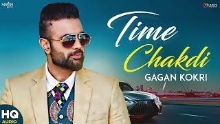 Gagan Kokri Song  Time ਚਕਦੀ  New Punjabi Song 2019  Latest Songs 2019  Impossible  Punjabi Hits [upl. by Blake695]