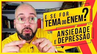 E se for TEMA do ENEM ► TRANSTORNO DE ANSIEDADE e DEPRESSÃO [upl. by Naerol]