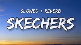 DripReport  Skechers slowed reverb Lyrics [upl. by Deyas543]