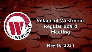 20240516 Village of Westmont Regular Board Meeting [upl. by Willet]