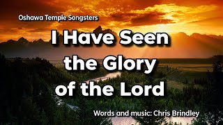 I Have Seen the Glory of the Lord [upl. by Jerman]