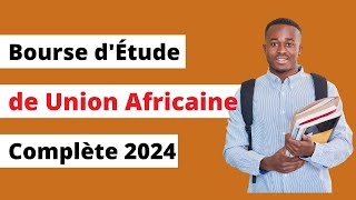 Bourses d’Étude complète 2024 de lUnion Africaine  comment postuler [upl. by Refotsirhc]