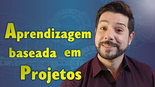 Aprendizagem baseada em projetos Metodologias ativas de aprendizagem [upl. by Couture675]