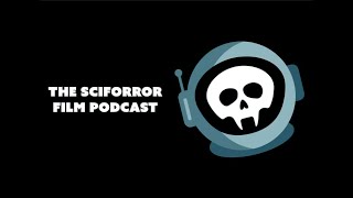 The Sciforror Film Podcast  Season 5  Episode 23 [upl. by Attwood]