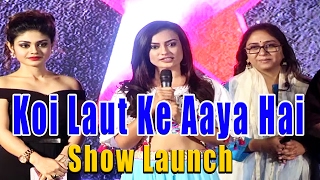 Koi Laut Ke Aaya Hai Press Conference  Show Launch  Star Plus  F3 Bollywood Fungama [upl. by Annekam466]