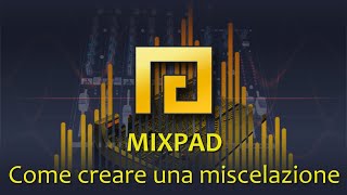 17  MixPad  Come creare una miscelazione [upl. by Eeb]