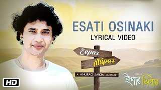 Esati Osinaki  Lyrical Video  Dikshu Sarma  Anurag Saikia  Antara Mitra  Eepar Xhipar [upl. by Euginomod712]