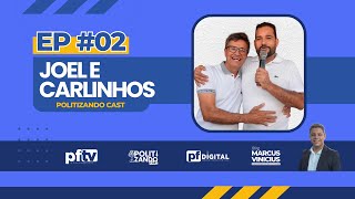 Joel e Carlinhos  Politizando Cast 02 [upl. by Arodal]