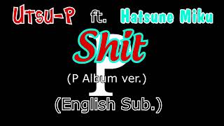 UtsuP ft Hatsune Miku  Shit P album ver english sub [upl. by Beau]