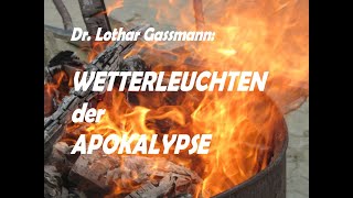 Dr Lothar Gassmann WETTERLEUCHTEN DER APOKALYPSE Gottes Reich kommt näher [upl. by Novaj366]