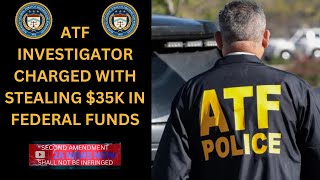 ATF Investigator Charged with Stealing 35k in Federal Funds [upl. by Papert495]