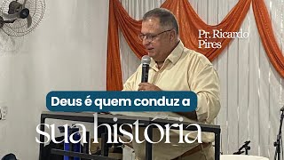 DEUS É QUEM CONDUZ A SUA HISTÓRIA  Pr Ricardo Pires [upl. by Hazlip484]