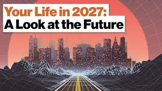 Your Life in 2027 A Look at the Future  Vivek Wadhwa Full Video  Big Think [upl. by Okika]