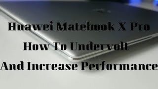 Huawei Matebook x Pro Undervolt CPU and GPU [upl. by Ruddy]