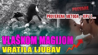 VLAŠKOM MAGIJOM VRATILA LJUBAV ‼️Proverena metoda KRV I  ‼️ Balkanske prevare [upl. by Glantz]