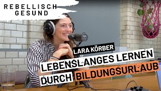 Lebenslanges Lernen mit Bildungsurlaub Mit BildungsurlauberdeGründerin Lara Körber  Podcast [upl. by Omor]