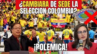 PROPUESTA provoca POLEMICA  ¿Cambiar la sede de la SELECCION COLOMBIA [upl. by Kosaka]