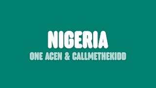 One Acen  Nigeria Lyrics feat CallMeTheKidd [upl. by Auoy]