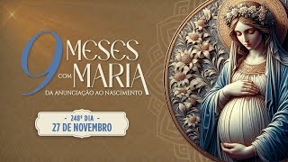 248º DIA  NOVE MESES COM MARIA 2024  NOVENA DA ANUNCIAÇÃO AO NASCIMENTO DE JESUS [upl. by Herzig]