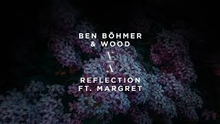 Ben Böhmer amp Wood  Reflection ft Margret [upl. by Eirrok]