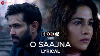 O Saajna  Lyrical  Broken But Beautiful Season 2  Vikrant Massey amp Harleen Sethi  Akhil Sachdeva [upl. by Aziaf441]