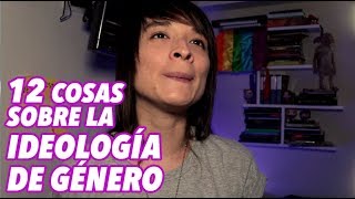 12 COSAS SOBRE LA IDEOLOGÍA DE GÉNERO [upl. by Januisz421]