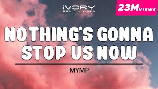 MYMP  Nothings Gonna Stop Us Now Official Lyric Video [upl. by Darelle830]