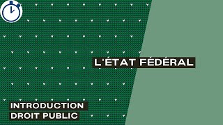 LÉtat Fédéral définition structure et organisation  Introduction Droit Public [upl. by Reiners]