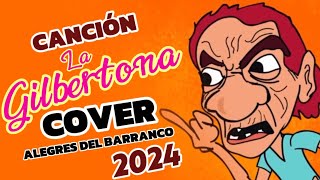 4 de abril de 2024 CANCIÓN DE LA GILBERTONA COVER ALEGRES DEL BARRANCO pavel gilbertona gilberto [upl. by Thornie]