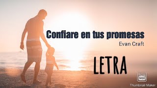 Confiare en tus promesas 》Evan Craft《Letra en español [upl. by Gurtner]