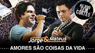 Jorge amp Mateus  Amores São Coisas da Vida  DVD Ao Vivo Sem Cortes  Clipe Oficial [upl. by Ahseihs]