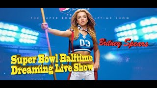 （Audio）Britney Spears  Super Bowl Halftime Dreaming Live Show20203 fan made [upl. by Cardie]