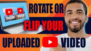 How to Rotate or Flip Your Uploaded YouTube Video 2024 [upl. by Nivej467]