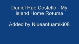 Daniel Rae Costello  My Island Home Rotuma [upl. by Airehc]