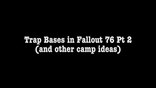 Trap Bases in Fallout 76 Pt 2 [upl. by Ro]