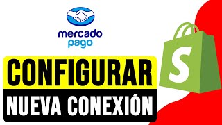 Cómo CONFIGURAR Nueva Conexión Mercado Pago Chile 2024 con Shopify  Shopify Pagos Chile [upl. by Ellehsat644]