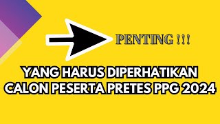 Penting untuk diperhatikan calon peserta pretes PPG 2024 [upl. by Yrailih]