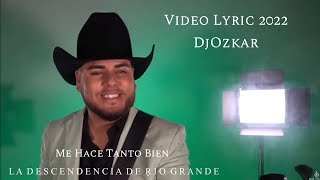 La Descendencia De Rio Grande  Me Hace Tanto Bien Video Letra 2022 [upl. by Edniya623]