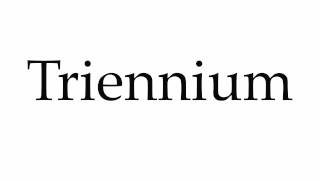 How to Pronounce Triennium [upl. by Rutter]