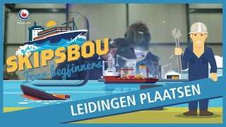 SKIPSBOU FOAR BEGJINNERS Leidingen plaatsen [upl. by Nerreg]