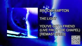 BROCKHAMPTON  YOUVE GOT A FRIEND LIVE FROM THE CHAPEL REMASTER [upl. by Sinnod]