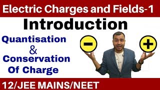 Class 12 Chapter 1  Electric Charges and Fields 01  Quantisation and Conservation of Charge [upl. by Acacia64]