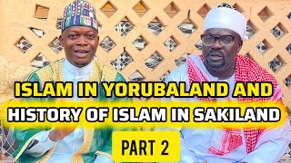 PART 2 ISLAM IN YORUBALAND AND HISTORY OF ISLAM IN SAKILAND [upl. by Elvie]