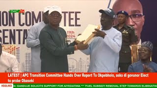 APC Transition Committee Hands Over Report To Okpebholo asks di govunor Elect to probe Obaseki [upl. by Germain322]