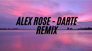 Alex Rose  Darte Remix letra [upl. by Caswell]