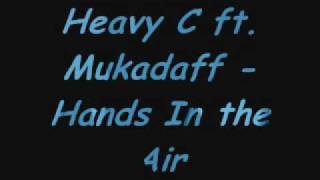 Heavy C ft Mukadaff  Hands In the Air [upl. by Killie963]