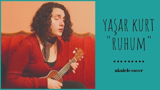 Ruhum Yaşar Kurt  Ukulele Cover [upl. by Tegdirb]